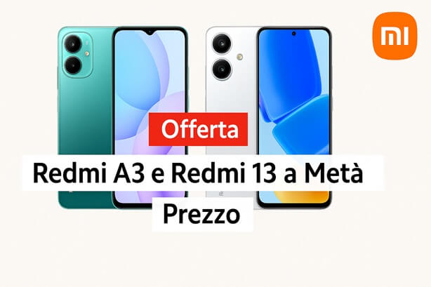 Offerte Xiaomi: Redmi A3 e Redmi 13 a metà prezzo solo fino al 20 aprile 2025 1 Offerte Xiaomi: Redmi A3 e Redmi 13 a metà prezzo solo fino al 20 aprile 2025