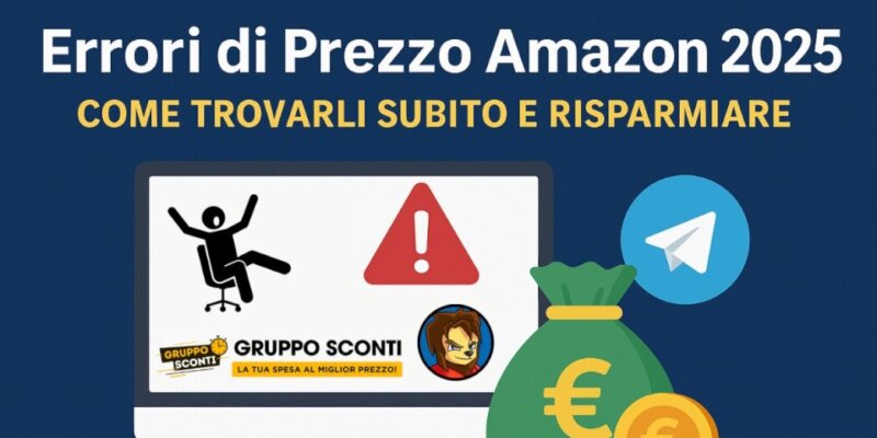 Errori di Prezzo Amazon 2025: Dove Trovarli Subito e Risparmiare [Guida Completa + Telegram]