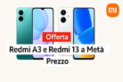 Offerte Xiaomi: Redmi A3 e Redmi 13 a metà prezzo solo fino al 20 aprile 2025